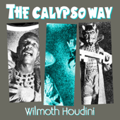 The Calypso Way - Wilmoth Houdini