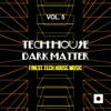 Tech House Dark Matter, Vol. 5 (Finest Tech House Music)