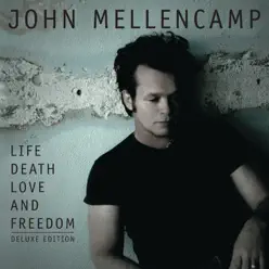 Life, Death, Love and Freedom (Deluxe Edition) - John Mellencamp