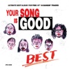 YOUR SONG IS GOOD
