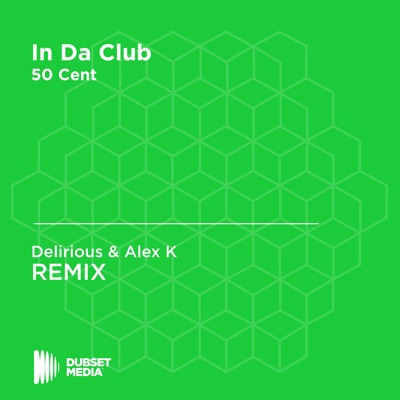 In Da Club (Delirious & Alex K Unofficial Remix) [50 Cent] - Delirious &  Alex K | Shazam