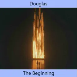 The Beginning - Single - Douglas The Beginning - Single - Douglas