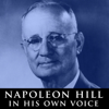 Napoleon Hill in His Own Voice: Rare Recordings of His Lectures - Napoleon Hill