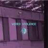 Video Violence album lyrics, reviews, download