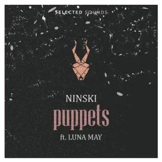 Puppets (feat. LUNA MAY) - Single by Ninski album reviews, ratings, credits