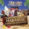 Tarajko a Popletajka - Tárajko A Popletajka Z Rozprávkova (Skladba Z Predstavenia Z Rozprávky Do Rozprávky)