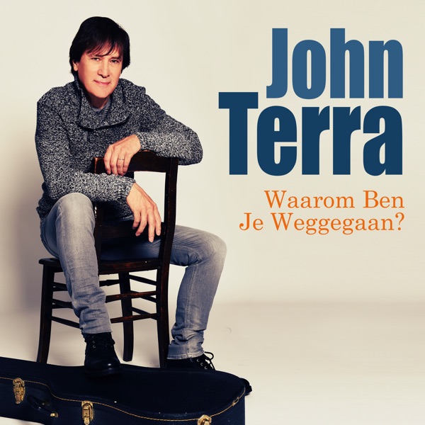 John Terra - Waarom Ben Je Weggegaan?