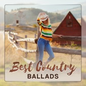Best Country Ballads - Mood Evening, Slow Time, Love Songs artwork