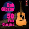 Bob Gibson - Pastures of Plenty