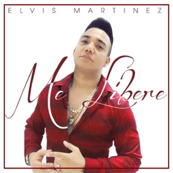 Elvis Martinez - Me Libere