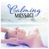 Calming Massage - Enjoy the Natural Music of the Ocean, Create a Relaxing Atmosphere, True Relaxation Session album lyrics, reviews, download