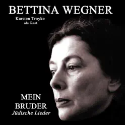 Mein Bruder... Jüdische Lieder - Bettina Wegner Mein Bruder... Jüdische Lieder - Bettina Wegner