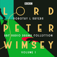 Dorothy L. Sayers - Lord Peter Wimsey: BBC Radio Drama Collection Volume 1: Three classic full-cast dramatisations artwork