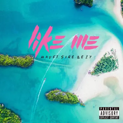 Like Me (feat. Sire & Ezy) - Single - Mau