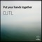 Put your hands together - Single - DJTL lyrics