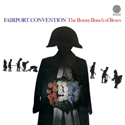 The Bonny Bunch of Roses - Fairport Convention The Bonny Bunch of Roses - Fairport Convention
