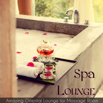 Spa Lounge – Amazing Oriental Lounge for Massage Room by Pure Massage Music album reviews, ratings, credits