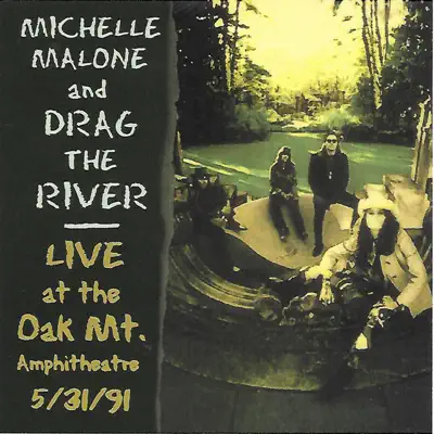 Live At Oak Mt. Amphitheatre 5/31/91 (feat. Drag the River) - Michelle Malone