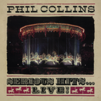 Phil Collins - Serious Hits...Live! (Remastered) artwork