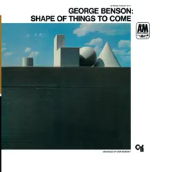 The Shape of Things to Come - George Benson