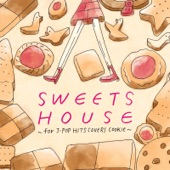 Sweets House For J-Pop Hit Covers Cookie artwork