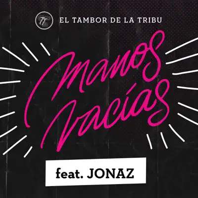 Manos Vacías (feat. JONAZ) - Single - El Tambor de La Tribu
