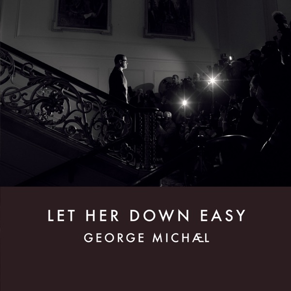 Let Her Down Easy - Single - George Michael