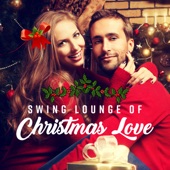 Swing Lounge of Christmas Love: Winter Date, Smooth Lovers, Blue Dinner Night, Dreamy Note, Cup of Jazz artwork