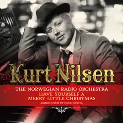 Have Yourself a Merry Little Christmas - Kurt Nilsen Have Yourself a Merry Little Christmas - Kurt Nilsen