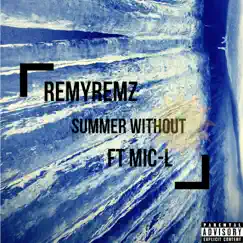 Summer Without (feat. Mic-L) - Single by Remy Remz album reviews, ratings, credits