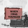 When I Was Younger - Single album lyrics, reviews, download