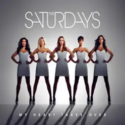 My Heart Takes Over (Club Remixes) - The Saturdays