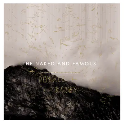 Passive Me, Aggressive You (Remixes & B-Sides) - The Naked and Famous
