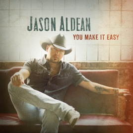 Image result for you make it easy jason aldean single cover