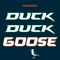 Duck Duck Goose - themadfanatic lyrics