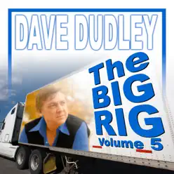 The Big Rig, Vol. 5 - Dave Dudley