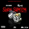 Show Sum'em - Single album lyrics, reviews, download