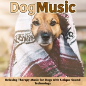 Dog Music : Relaxing Therapy Music for Dogs with Unique Sound Technology artwork