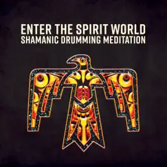 Enter the Spirit World - Shamanic Drumming Meditation by Tribal Drums Ambient album reviews, ratings, credits