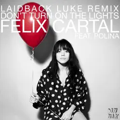 Don't Turn on the Lights (feat. Polina) [Laidback Luke Remix] - Single - Felix Cartal