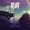 Waiting (feat. Olivia Lunny) - WE ARE FURY lyrics