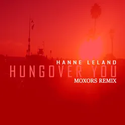 Hungover You (Moxors Remix) - Single - Hanne Leland Hungover You (Moxors Remix) - Single - Hanne Leland