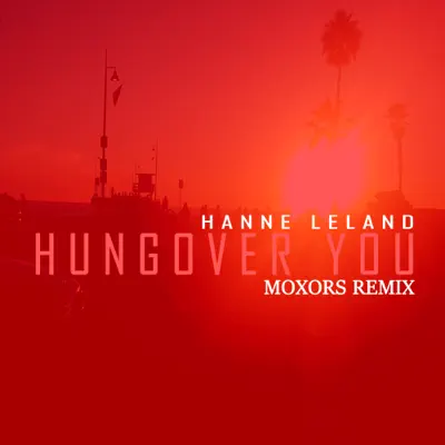 Hungover You (Moxors Remix) - Single - Hanne Leland