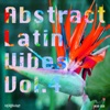 Abstract Latin Vibes, Vol. 4, 2016