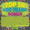 Top 50 Kids' Praise! Songs