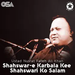 Shahswar-e Karbala Kee Shahswari Ko Salam - EP - Nusrat Fateh Ali Khan Shahswar-e Karbala Kee Shahswari Ko Salam - EP - Nusrat Fateh Ali Khan