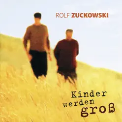 Kinder Werden Groß - Rolf Zuckowski