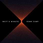 SUMR CAMP - Wait a Minute