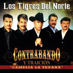Contrabando y Traición (From "Camelia la Texana") - Single - Los Tigres del Norte