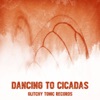 Dancing to Cicadas